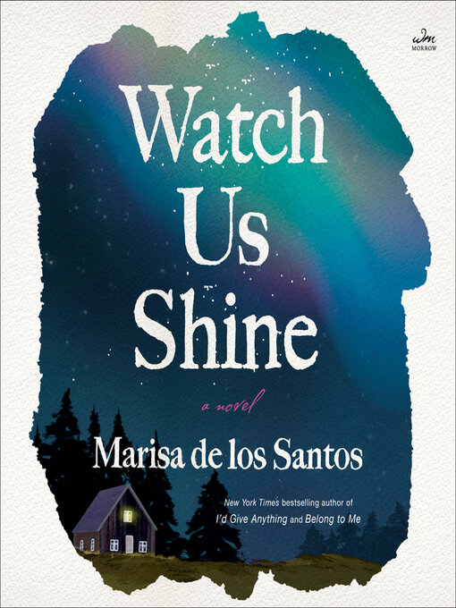 Title details for Watch Us Shine by Marisa de los Santos - Available